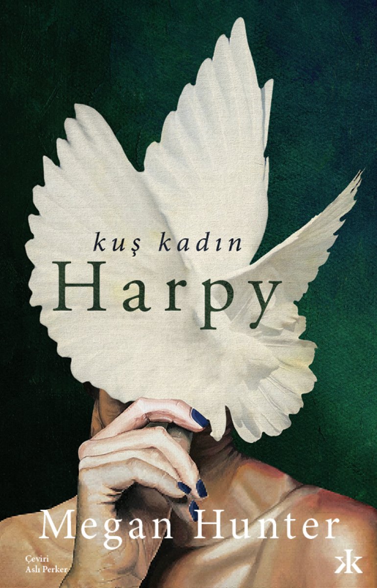 Megan Hunter’ın sarsıcı romanı: Kuş Kadın Harpy #1